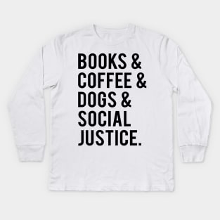 books and coffee and dogs and social justice Kids Long Sleeve T-Shirt